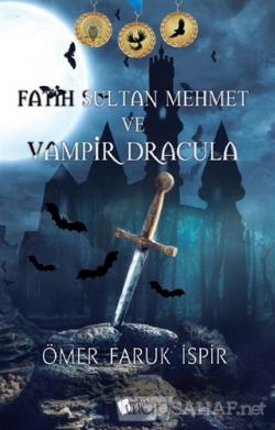 Fatih Sultan Mehmet ve Vampir Dracula - Ömer Faruk İspir | Yeni ve İki