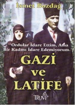 Gazi ve Latife - İsmet Bozdağ- | Yeni ve İkinci El Ucuz Kitabın Adresi