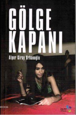 Gölge Kapanı - Alper Giray Urhanoğlu | Yeni ve İkinci El Ucuz Kitabın 