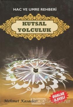 Hac ve Umre Rehberi Kutsal Yolculuk (Ciltli) - Mehmet Kasadar- | Yeni 