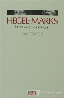 Hegel ve Marks İhtiyaç Kavramı - Ian Fraser | Yeni ve İkinci El Ucuz K