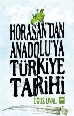 Horasan'dan Anadolu'ya Türkiye Tarihi - Oğuz Ünal | Yeni ve İkinci El 