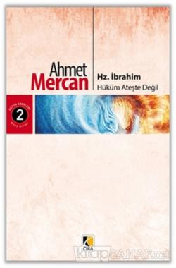 Hz. İbrahim: Hüküm Ateşte Değil - Ahmet Mercan- | Yeni ve İkinci El Uc