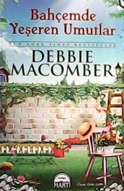 BAHÇEMDE YEŞEREN UMUTLAR - Debbie Macomber- | Yeni ve İkinci El Ucuz K