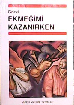 EKMEĞİMİ KAZANIRKEN - Maksim Gorki- | Yeni ve İkinci El Ucuz Kitabın A