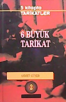6 BÜYÜK TARİKAT - Ahmet Güner- | Yeni ve İkinci El Ucuz Kitabın Adresi