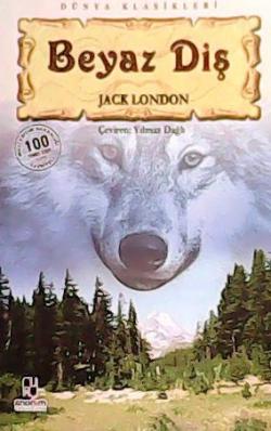 BEYAZ DİŞ - Jack London- | Yeni ve İkinci El Ucuz Kitabın Adresi