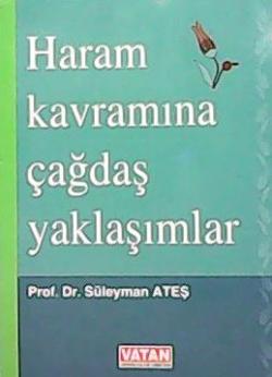 HARAM KAVRAMINA ÇAĞDAŞ YAKLAŞIMLAR - PROF.DR.SÜLEYMAN ATEŞ- | Yeni ve 