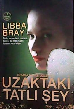 UZAKTAKİ TATLI ŞEY - Libba Bray | Yeni ve İkinci El Ucuz Kitabın Adres