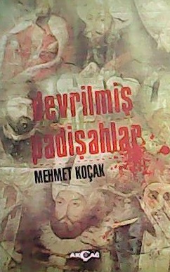 DEVRİLMİŞ PADİŞAHLAR - Mehmet Koçak- | Yeni ve İkinci El Ucuz Kitabın 