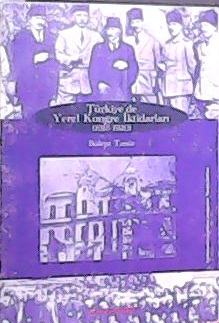 TÜRKİYE'DE YEREL KONGRE İKTİDARLARI (1918-1920) - Bülent Tanör- | Yeni