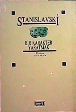BİR KARAKTER YARATMAK - Konstantin Stanislavski | Yeni ve İkinci El Uc