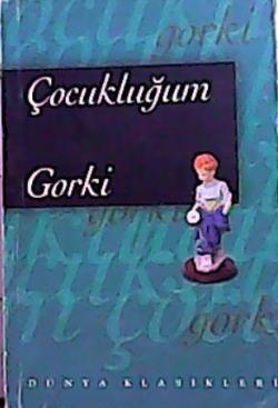 ÇOCUKLUĞUM - Maksim Gorki | Yeni ve İkinci El Ucuz Kitabın Adresi