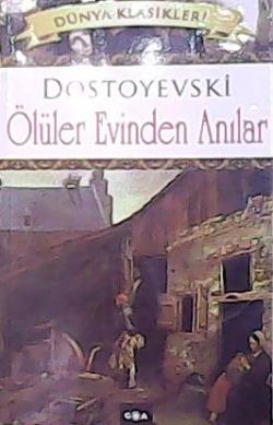 ÖLÜLER EVİNDEN ANILAR - Fyodor Mihayloviç Dostoyevski | Yeni ve İkinci