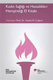 Kadın Sağlığı ve Hastalıkları Hemşireliği El Kitabı - Anahit M. Coşkun