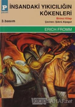İnsandaki Yıkıcılığın Kökenleri Cilt: 1 - Erich Fromm | Yeni ve İkinci