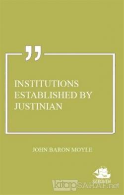 Institutions Established by Justinian - John Baron Moyle | Yeni ve İki