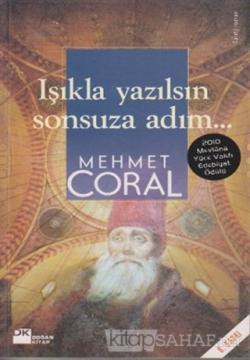 Işıkla Yazılsın Sonsuza Adım... - Mehmet Coral- | Yeni ve İkinci El Uc