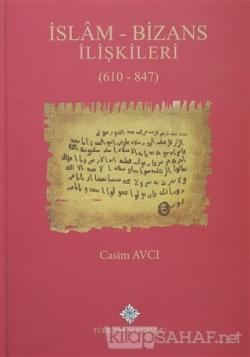 İslam - Bizans İlişkileri (610 - 847) (Ciltli) - Casim Avcı- | Yeni ve