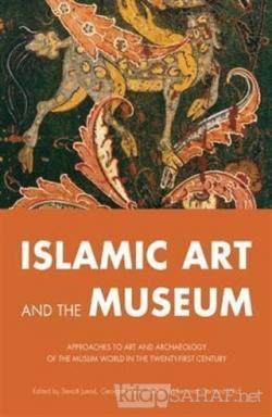 Islamic Art and the Museum - Benoit Junod | Yeni ve İkinci El Ucuz Kit
