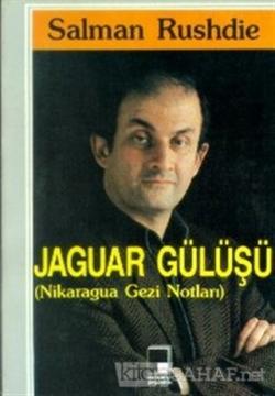 Jaguar Gülüşü (Nikaragua Gezi Notları) - Salman Rushdie- | Yeni ve İki