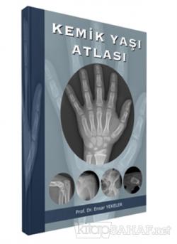 Kemik Yaşı Atlası - Ensar Yekeler | Yeni ve İkinci El Ucuz Kitabın Adr