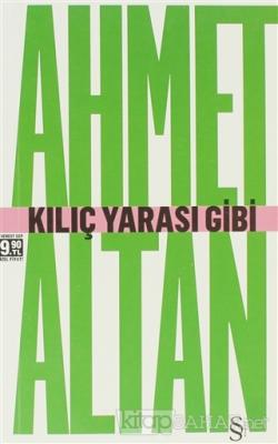 Kılıç Yarası Gibi - Ahmet Altan | Yeni ve İkinci El Ucuz Kitabın Adres