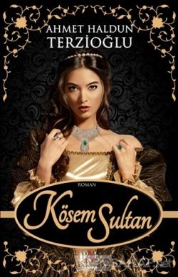 Kösem Sultan - Ahmet Haldun Terzioğlu- | Yeni ve İkinci El Ucuz Kitabı