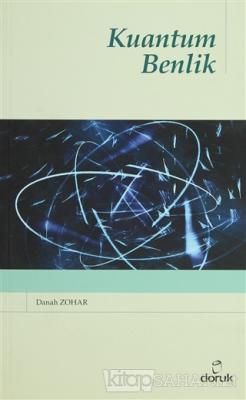 Kuantum Benlik - Donah Zohar | Yeni ve İkinci El Ucuz Kitabın Adresi
