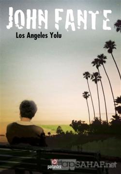 Los Angeles Yolu - John Fante | Yeni ve İkinci El Ucuz Kitabın Adresi