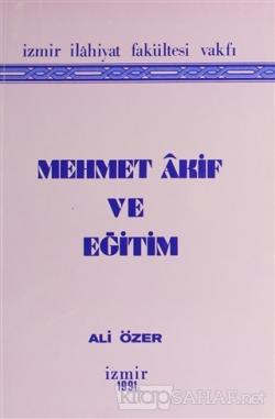 Mehmet Akif ve Eğitim - Ali Özer | Yeni ve İkinci El Ucuz Kitabın Adre