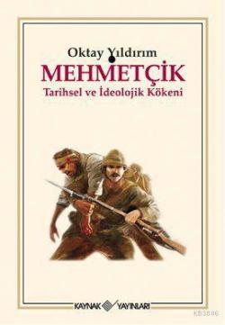 Mehmetçik - Tarihsel ve İdeolojik Kökeni - Oktay Yıldırım- | Yeni ve İ
