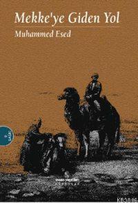 Mekke'ye Giden Yol - Muhammed Esed | Yeni ve İkinci El Ucuz Kitabın Ad