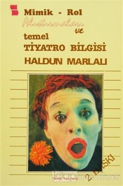 Mimik - Rol Alıştırmaları ve Temel Tiyatro Bilgisi - Haldun Marlalı- |