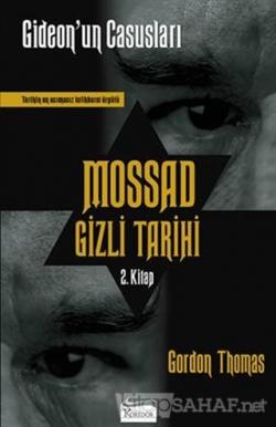 Mossad Gizli Tarihi: Gideon'un Casusları 2. Kitap - Gordon Thomas | Ye