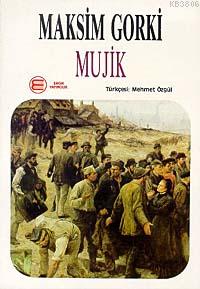 Mujik - Maksim Gorki | Yeni ve İkinci El Ucuz Kitabın Adresi