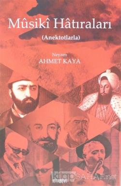 Musiki Hatıraları - Neyzen Ahmet Kaya | Yeni ve İkinci El Ucuz Kitabın