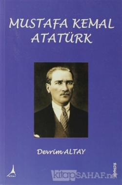Mustafa Kemal Atatürk - Devrim Altay- | Yeni ve İkinci El Ucuz Kitabın