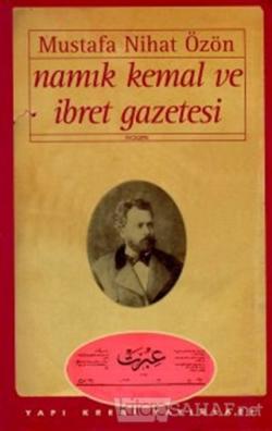 Namık Kemal ve İbret Gazetesi - Mustafa Nihat Özön- | Yeni ve İkinci E