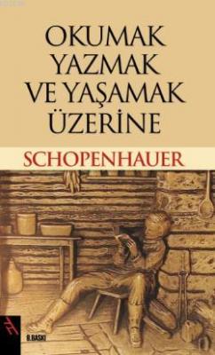 Okumak Yazmak ve Yaşamak Üzerine - Arthur Schopenhauer | Yeni ve İkinc