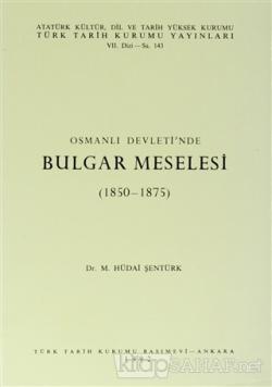 Osmanlı Devleti'nde Bulgar Meselesi - M. Hüdai Şentürk- | Yeni ve İkin