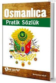 Osmanlıca Pratik Sözlük - Muhammet Uğur | Yeni ve İkinci El Ucuz Kitab