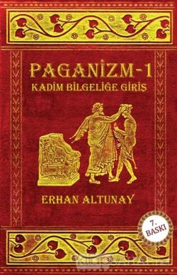 Paganizm 1: Kadim Bilgeliğe Giriş - Erhan Altunay- | Yeni ve İkinci El