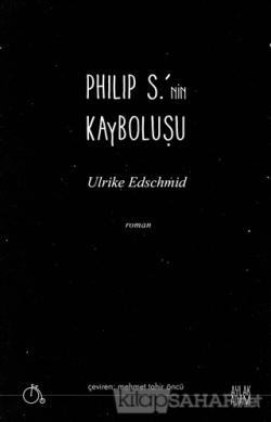 Philip S.'nin Kayboluşu - Ulrike Edschmid- | Yeni ve İkinci El Ucuz Ki