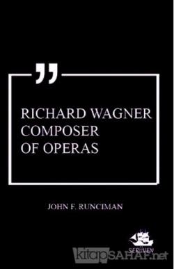 Richard Wagner Composer of Operas - John F. Runciman | Yeni ve İkinci 