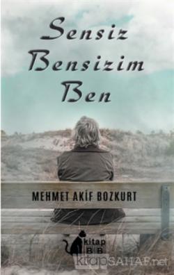 Sensiz Bensizim Ben - Mehmet Akif Bozkurt | Yeni ve İkinci El Ucuz Kit