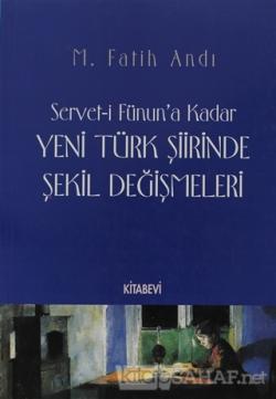 Servet-i Fünun'a Kadar Yeni Türk Şiirinde Şekil Değişmeleri - M. Fatih