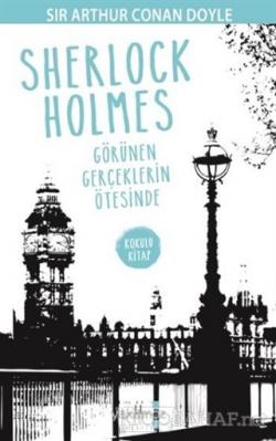 Sherlock Holmes - Görünen Gerçeklerin Ötesinde - SİR ARTHUR CONAN DOYL