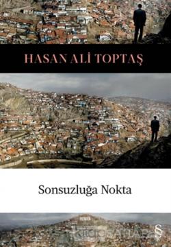 Sonsuzluğa Nokta - Hasan Ali Toptaş | Yeni ve İkinci El Ucuz Kitabın A