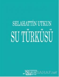 Su Türküsü - Selahattin Utkun | Yeni ve İkinci El Ucuz Kitabın Adresi